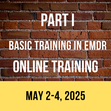 PART I - Basic Training in EMDR - West Coast - ONLINE (May 2-4, 2025)
