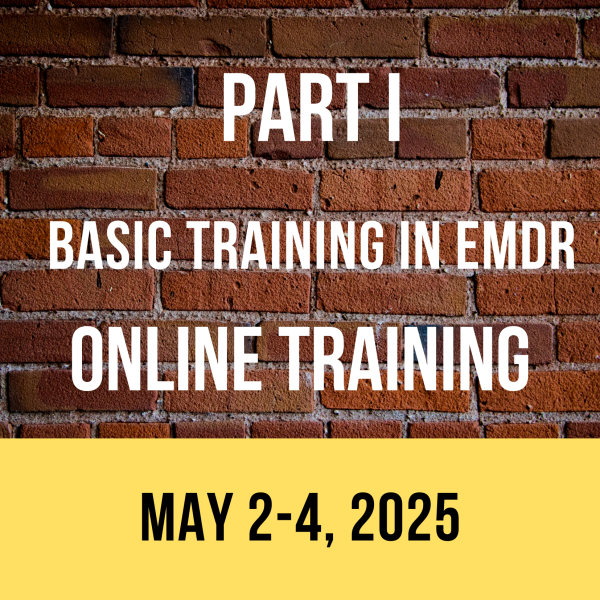 PART I - Basic Training in EMDR - West Coast - ONLINE (May 2-4, 2025)