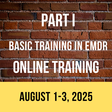 PART I - Basic Training in EMDR - WEST COAST - ONLINE (August 1-3, 2025)