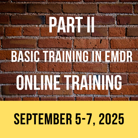 PART II - Basic Training in EMDR - West Coast - ONLINE (September 5-7, 2025)
