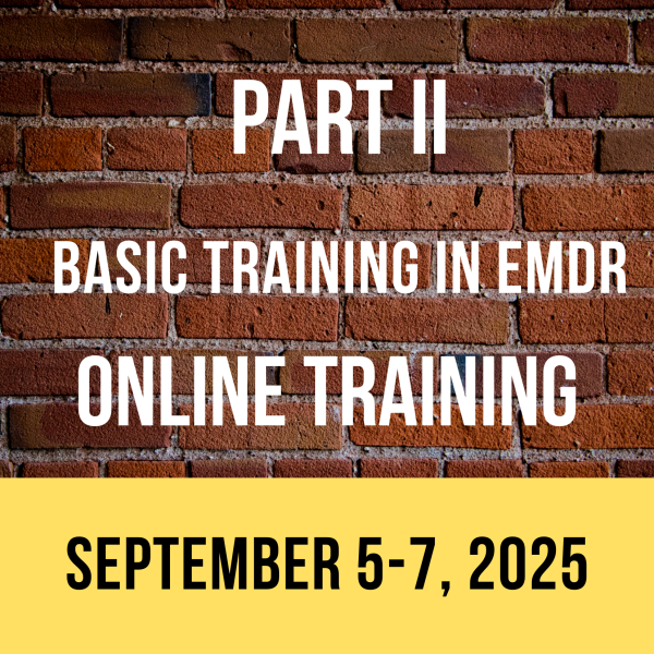 PART II - Basic Training in EMDR - West Coast - ONLINE (September 5-7, 2025)
