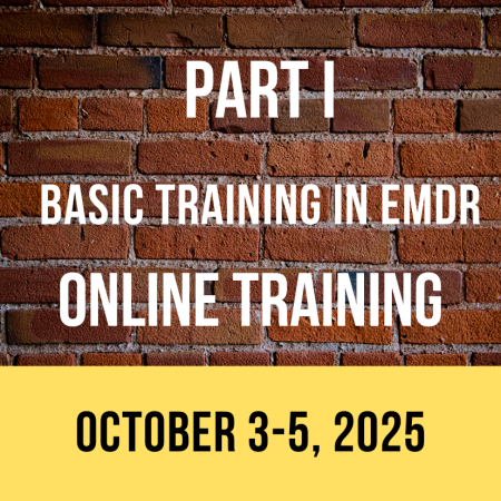 PART I - Basic Training in EMDR - WEST COAST - ONLINE (October 3-5, 2025)