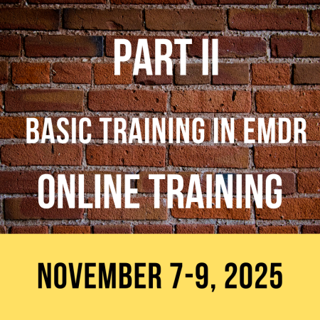PART II - Basic Training in EMDR - West Coast - ONLINE (November 7-9, 2025)