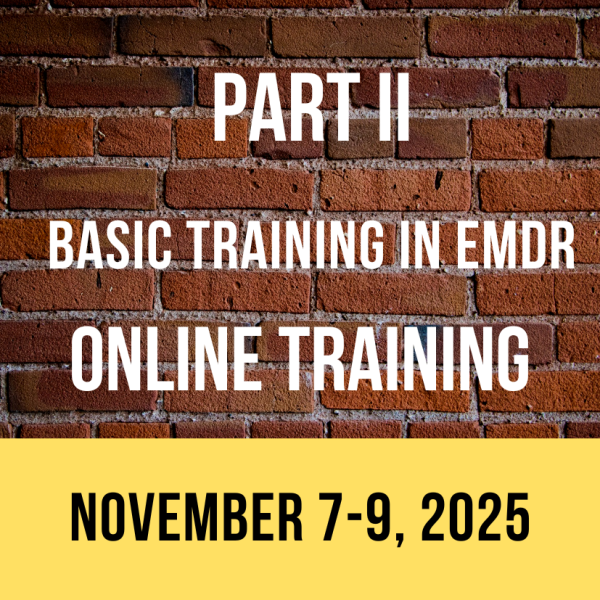PART II - Basic Training in EMDR - West Coast - ONLINE (November 7-9, 2025)