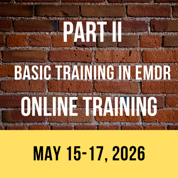 PART II - Basic Training in EMDR - West Coast - ONLINE (May 15-17, 2026)