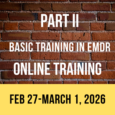 PART II - Basic Training in EMDR - West Coast - ONLINE (February 27-March 1, 2026)
