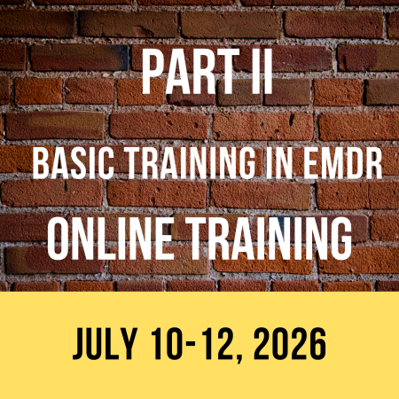 PART II - Basic Training in EMDR - West Coast - ONLINE (July 10-12, 2026)