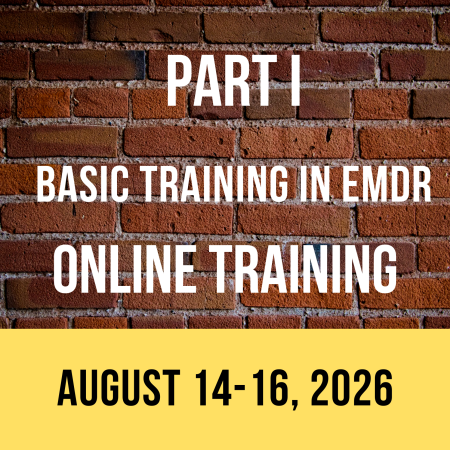 PART I - Basic Training in EMDR - WEST COAST - ONLINE (August 14-16, 2026)