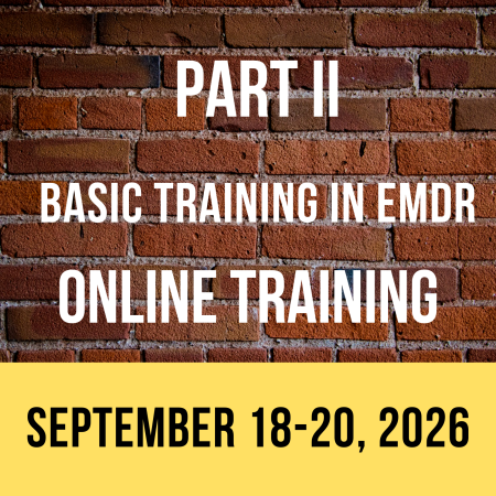 PART II - Basic Training in EMDR - West Coast - ONLINE (September 18-20, 2026)
