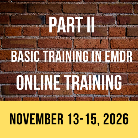 PART II - Basic Training in EMDR - West Coast - ONLINE (November 13-15, 2026)