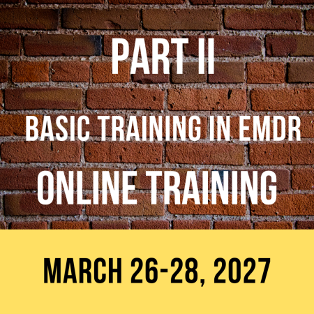 PART II - Basic Training in EMDR - West Coast - ONLINE (March 26-28, 2027)