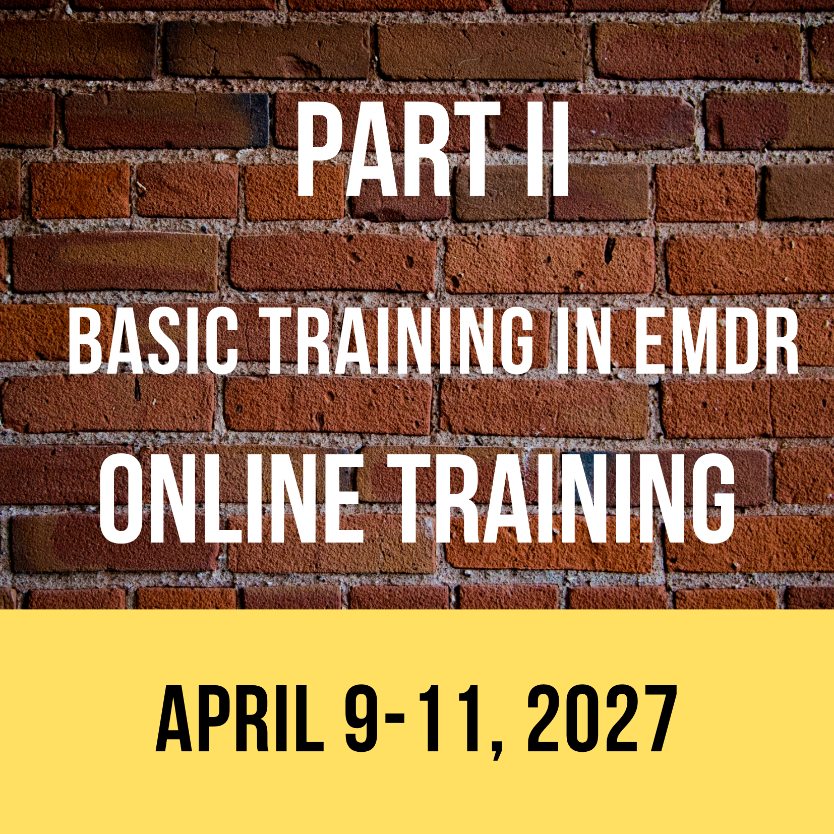 PART II - Basic Training in EMDR - West Coast - ONLINE (April 9-11, 2027)